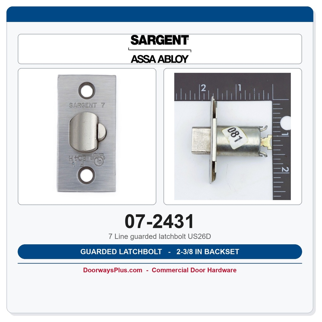 Sargent 07-2431 Guarded Latchbolt 2-3/8" Backset US26D – 7 Line