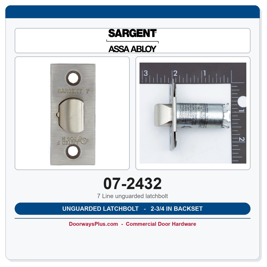 Sargent 07-2432 Unguarded Latchbolt | 2-3/4" Backset | 7 Line Series