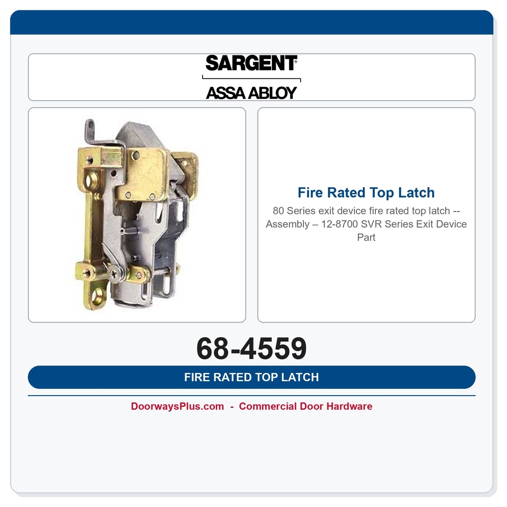 Sargent 68-4559 Fire Rated Top Latch Assembly – 12-8700 SVR Series Exit Device Part