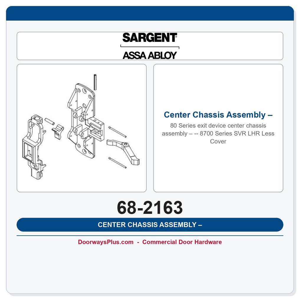 Sargent 68-2163 Center Chassis Assembly – 8700 Series SVR LHR Less Cover