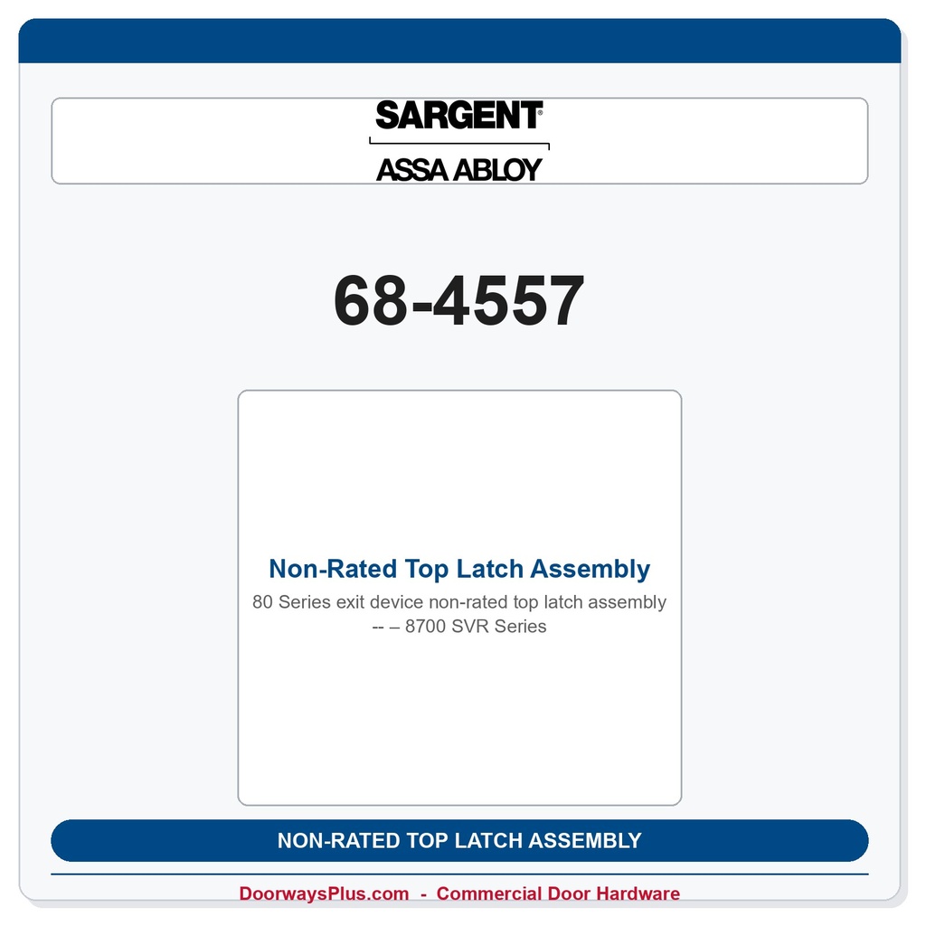 Sargent 68-4557 Non-Rated Top Latch Assembly – 8700 SVR Series