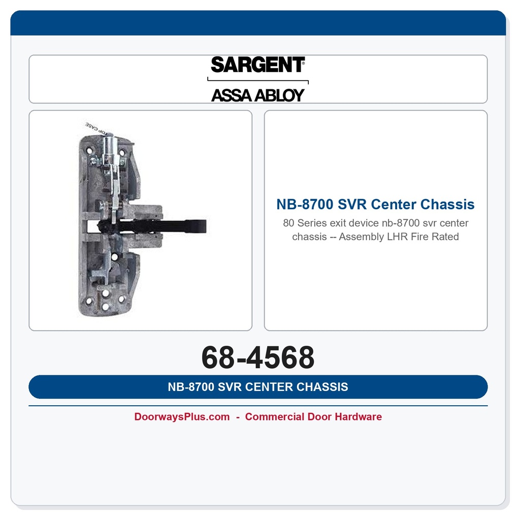 Sargent 68-4568 NB-8700 SVR Center Chassis Assembly LHR Fire Rated