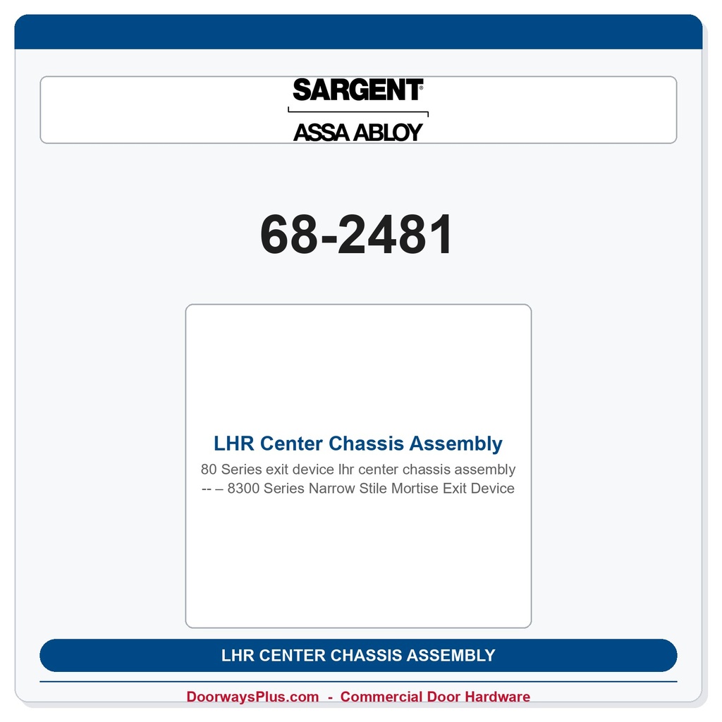 Sargent 68-2481 LHR Center Chassis Assembly – 8300 Series Narrow Stile Mortise Exit Device