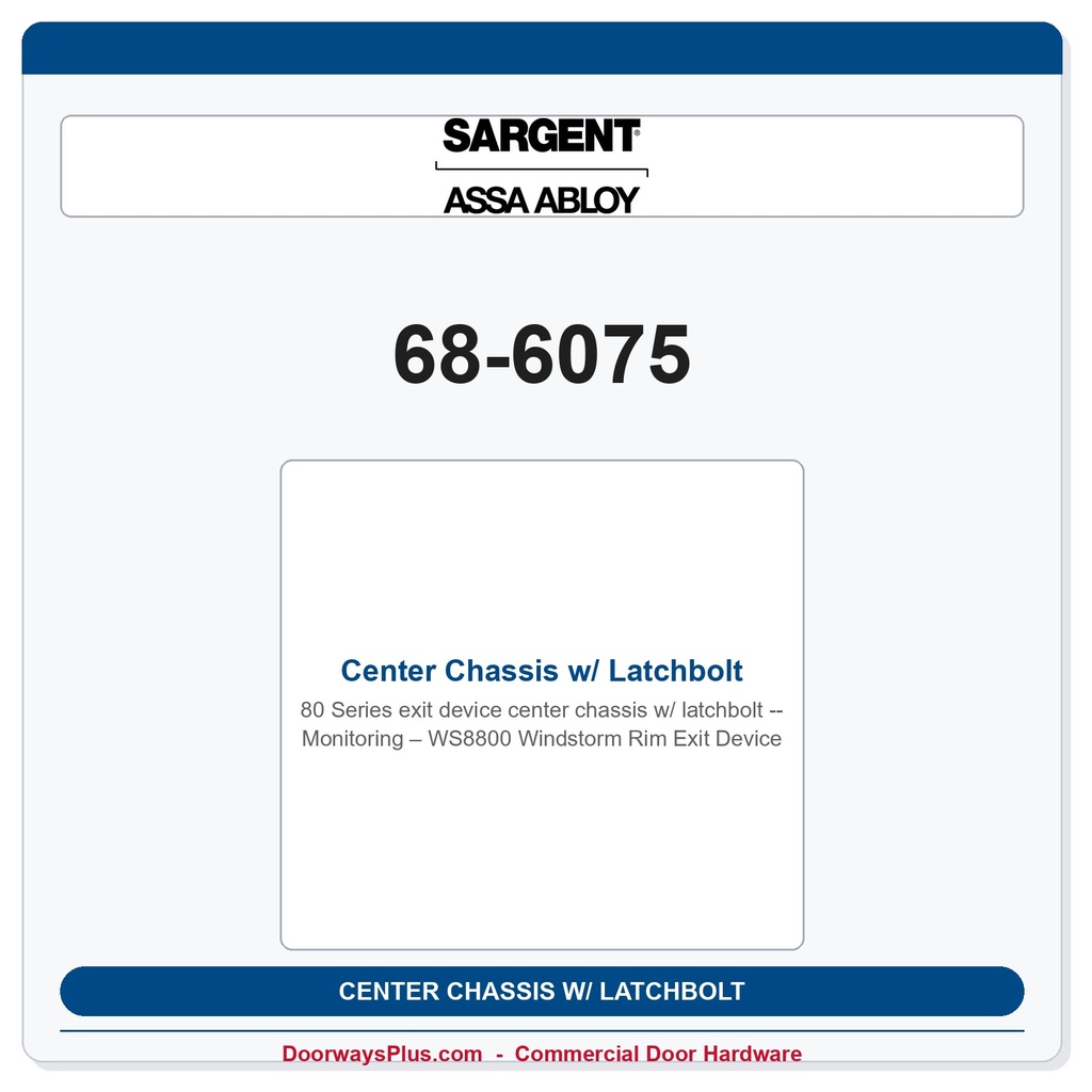 Sargent 68-6075 Center Chassis w/ Latchbolt Monitoring – WS8800 Windstorm Rim Exit Device