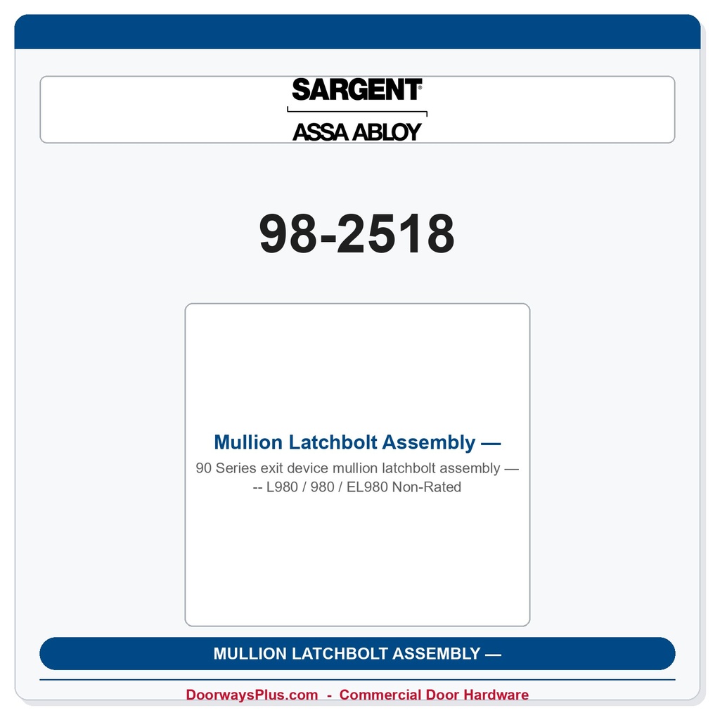 Sargent 98-2518 Mullion Latchbolt Assembly — L980 / 980 / EL980 Non-Rated
