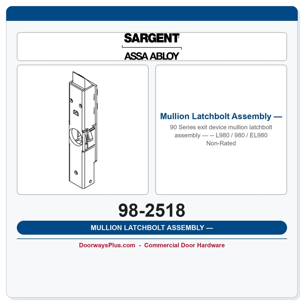 Sargent 98-2518 Mullion Latchbolt Assembly — L980 / 980 / EL980 Non-Rated