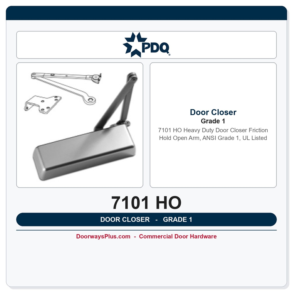 PDQ 7101 HO Heavy Duty Door Closer – Friction Hold Open Arm, ANSI Grade 1, UL Listed
