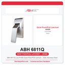 ABH 6811Q Low Profile Quiet Push/Pull Latchset – Satin Stainless Steel