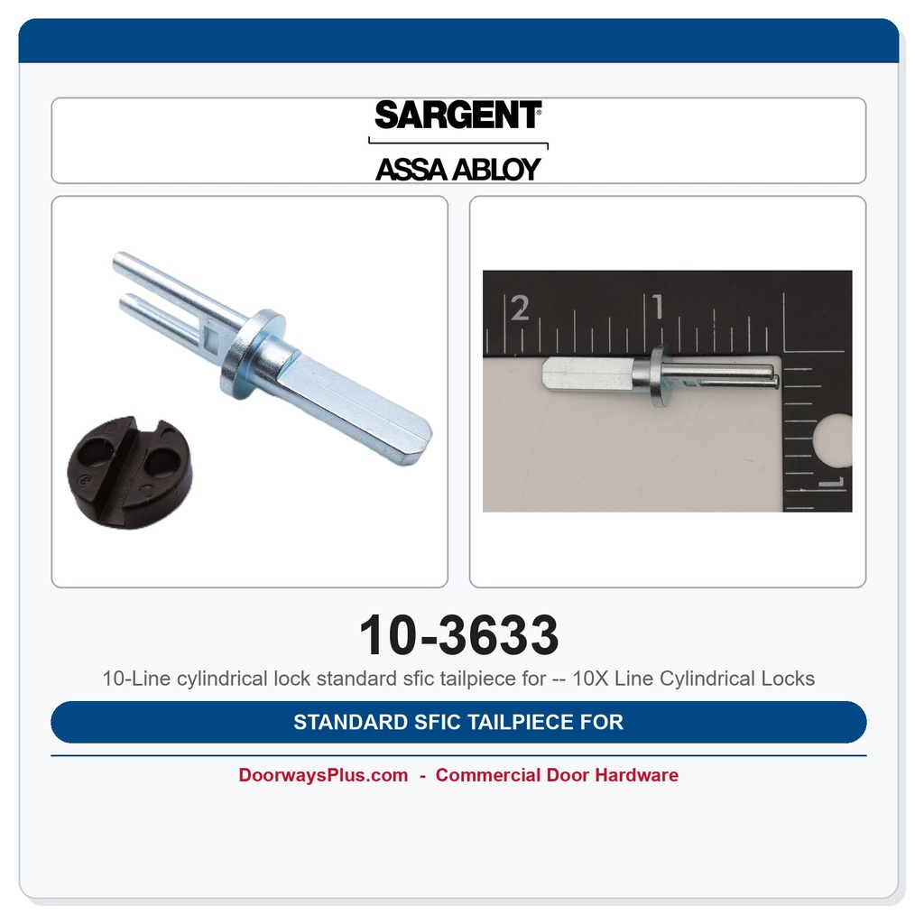 Sargent 10-3633 Standard SFIC Tailpiece for 10X Line Cylindrical Locks