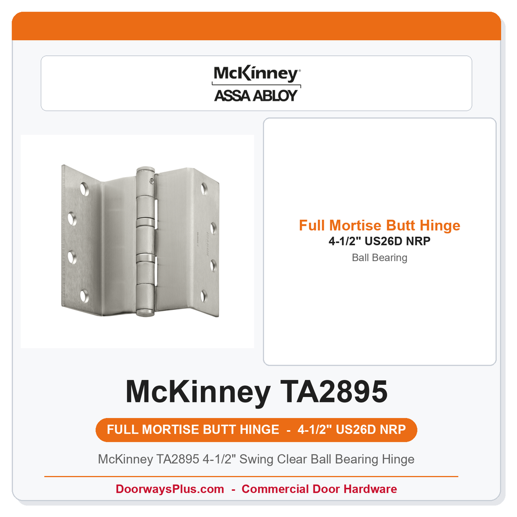 McKinney TA2895 4-1/2" Swing Clear Ball Bearing Hinge | US26D Satin Chrome NRP