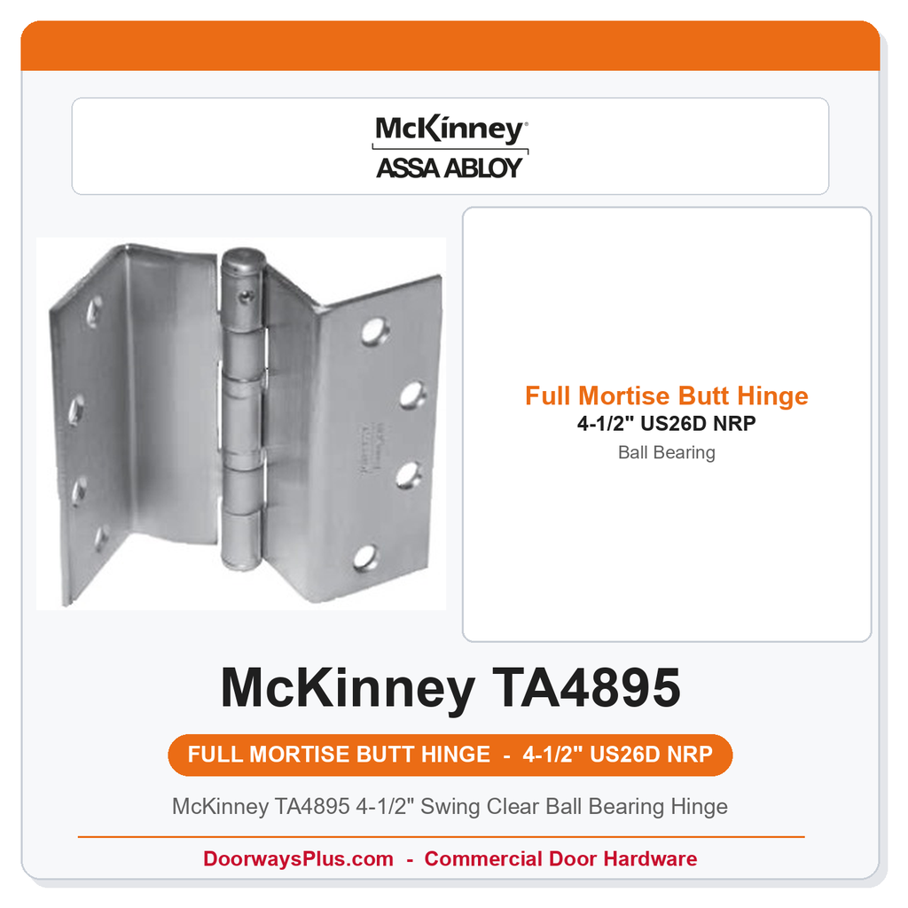 McKinney TA4895 4-1/2" Swing Clear Ball Bearing Hinge | US26D Satin Chrome | Beveled Door | NRP | ANSI A8122