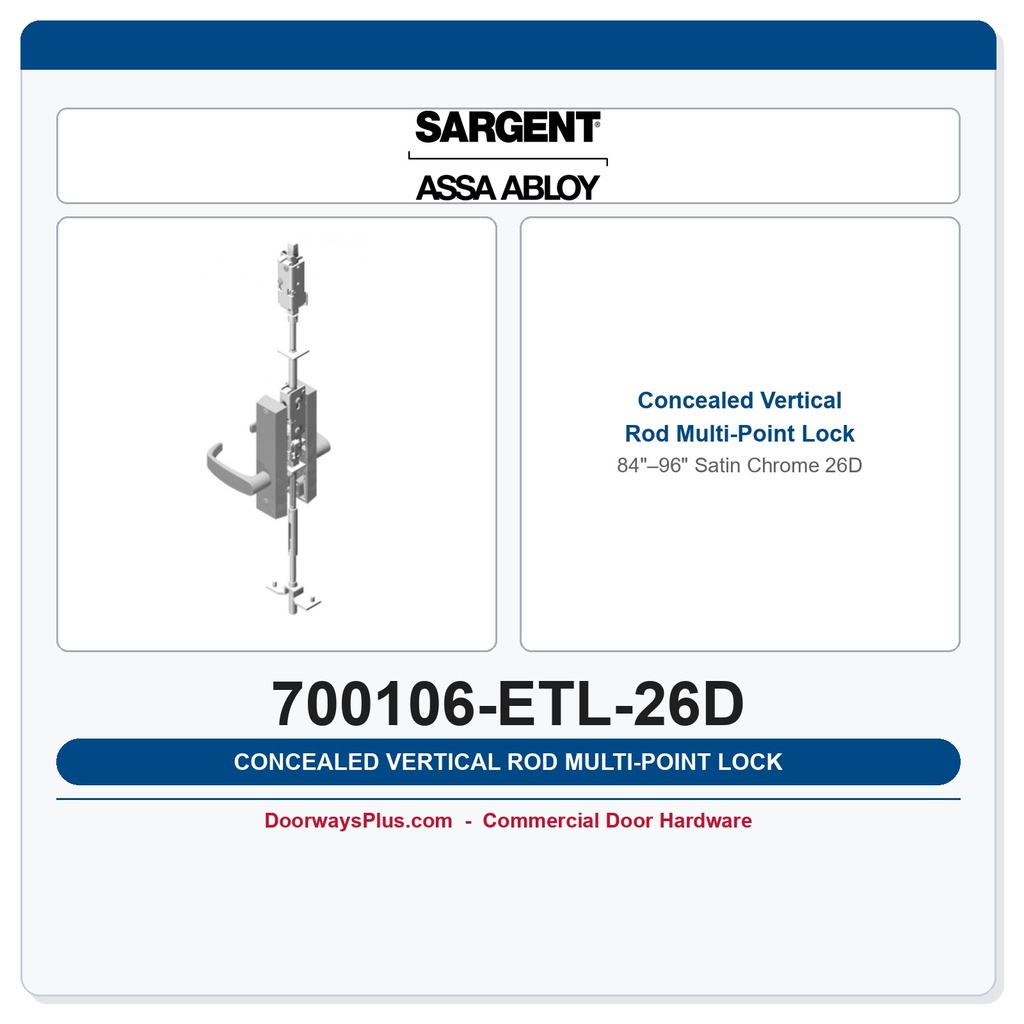 Sargent 700106-ETL-26D Concealed Vertical Rod Multi-Point Lock 84"–96" Satin Chrome 26D