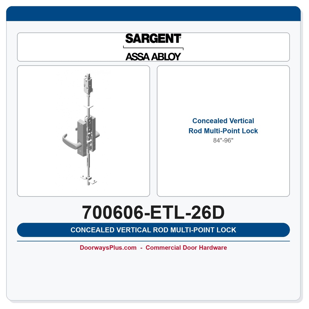 Sargent 700606-ETL-26D Concealed Vertical Rod Multi-Point Lock 84"-96" | Satin Chrome 26D