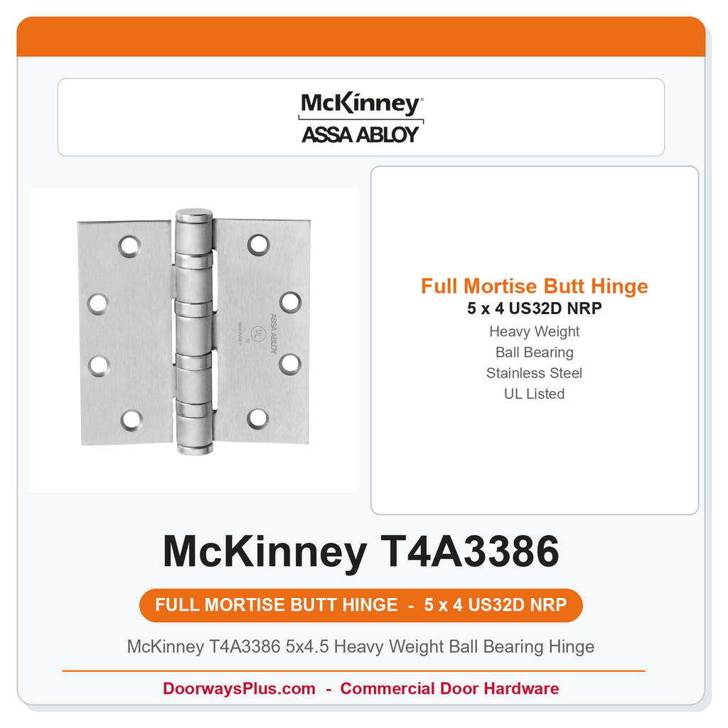 McKinney T4A3386 5x4.5 Heavy Weight Ball Bearing Hinge | US32D Satin Stainless Steel | NRP | UL Listed