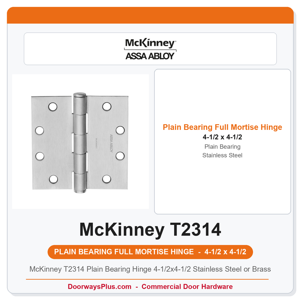 McKinney T2314 Plain Bearing Hinge 4-1/2x4-1/2 Stainless Steel or Brass