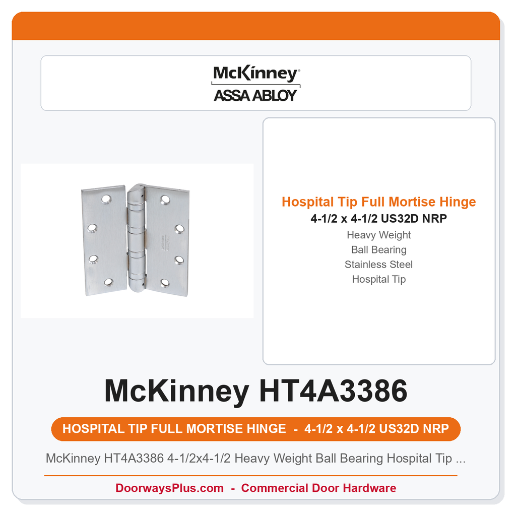 McKinney HT4A3386 4-1/2x4-1/2 Heavy Weight Ball Bearing Hospital Tip Hinge NRP US32D Satin Stainless