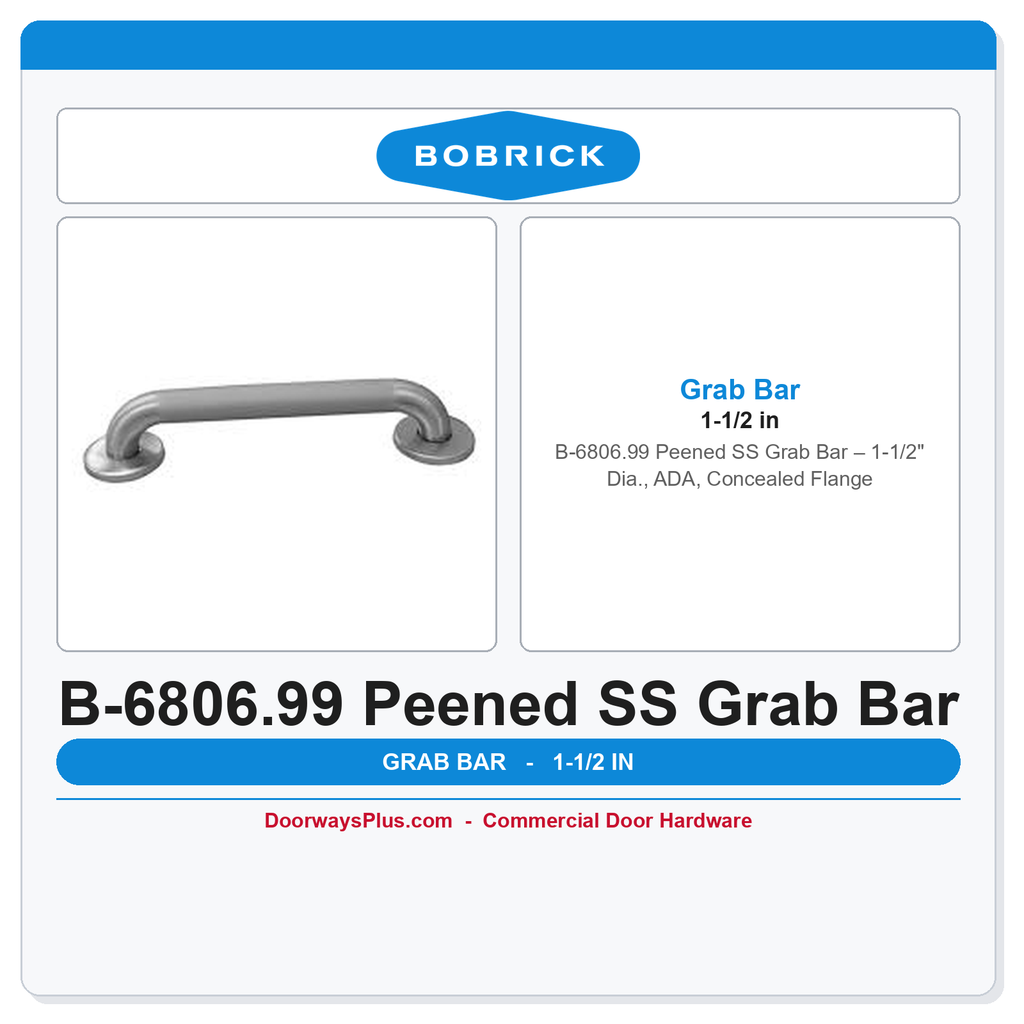 Bobrick B-6806.99 Peened SS Grab Bar – 1-1/2" Dia., ADA, Concealed Flange