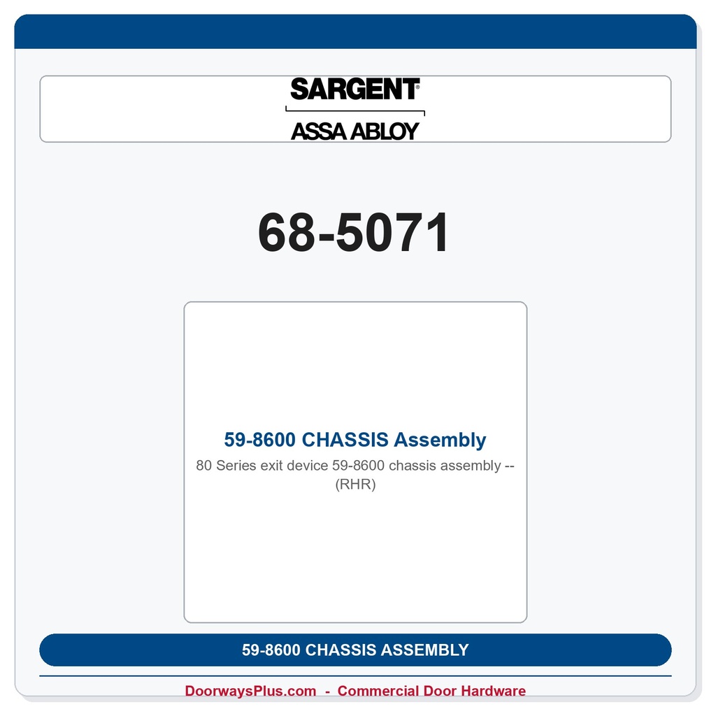 Sargent 68-5071 59-8600 CHASSIS Assembly (RHR)