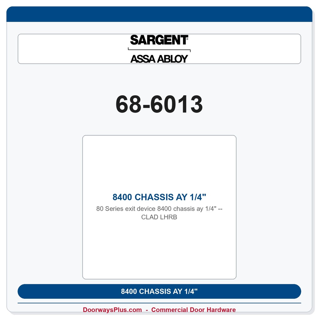 Sargent 68-6013 8400 CHASSIS AY 1/4" CLAD LHRB