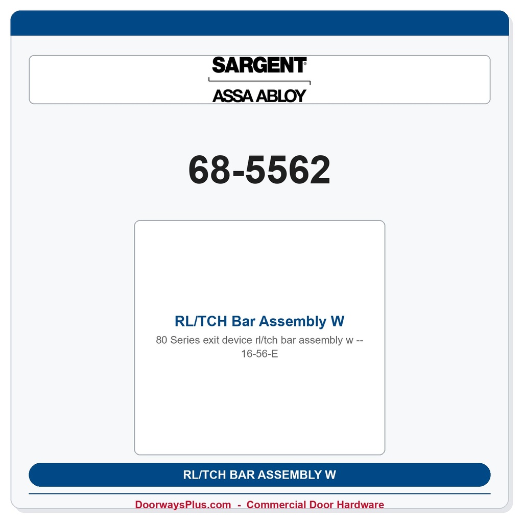 Sargent 68-5562 RL/TCH Bar Assembly W 16-56-E
