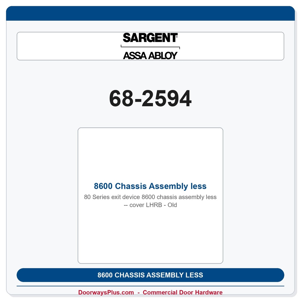 Sargent 68-2594 8600 Chassis Assembly less cover LHRB - Old