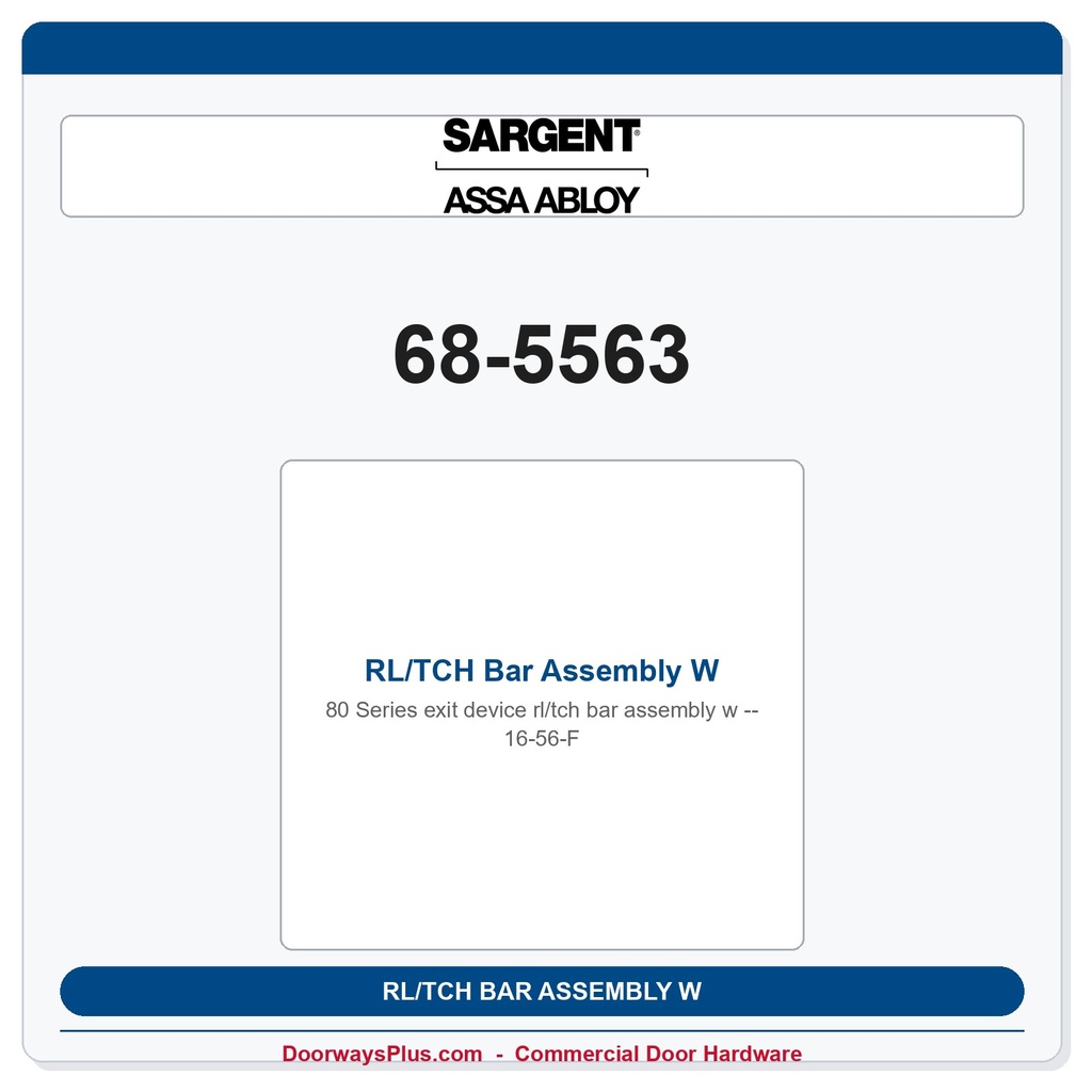 Sargent 68-5563 RL/TCH Bar Assembly W 16-56-F