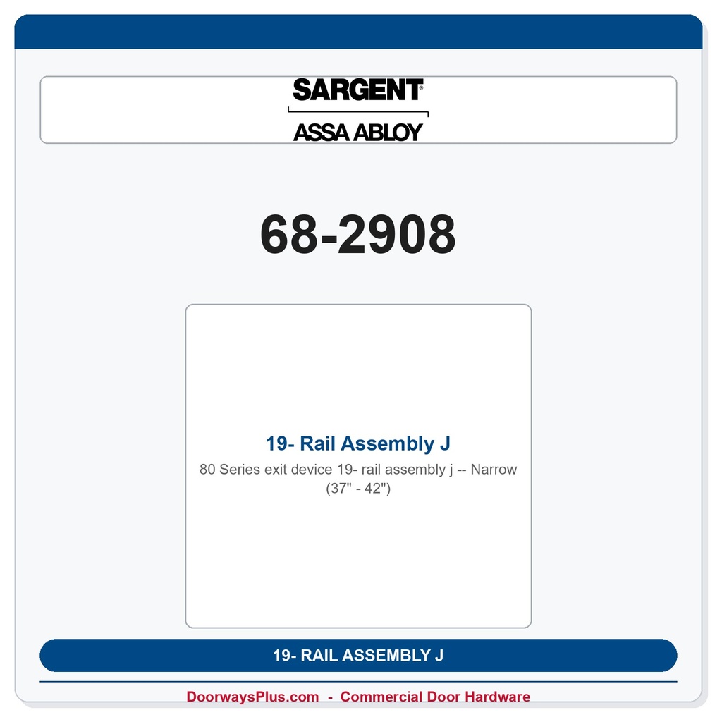 Sargent 68-2908 19- Rail Assembly J Narrow (37" - 42")