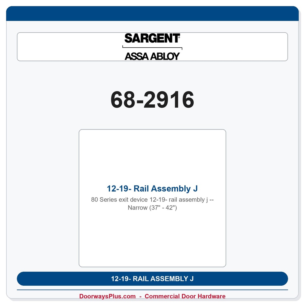 Sargent 68-2916 12-19- Rail Assembly J Narrow (37" - 42")