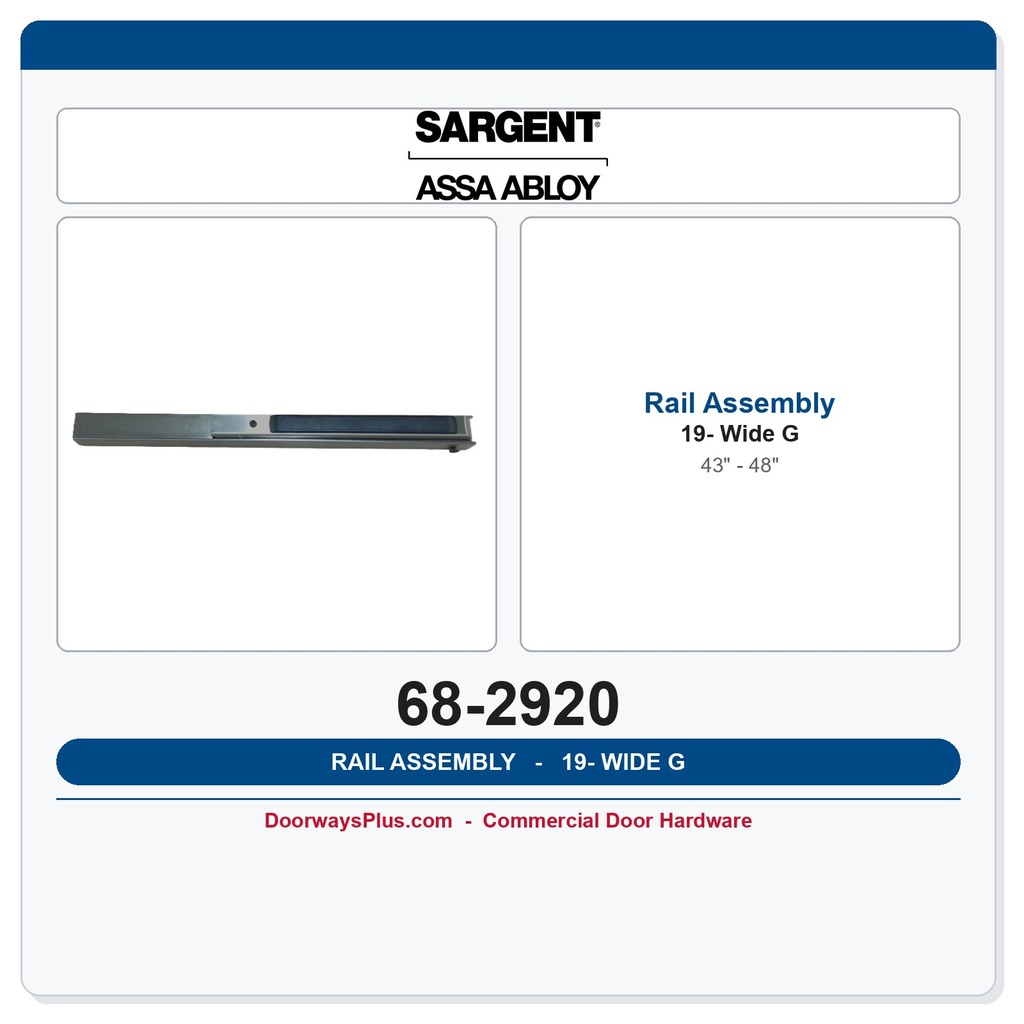 Sargent 68-2920 19- Rail Assembly G Wide (43" - 48")
