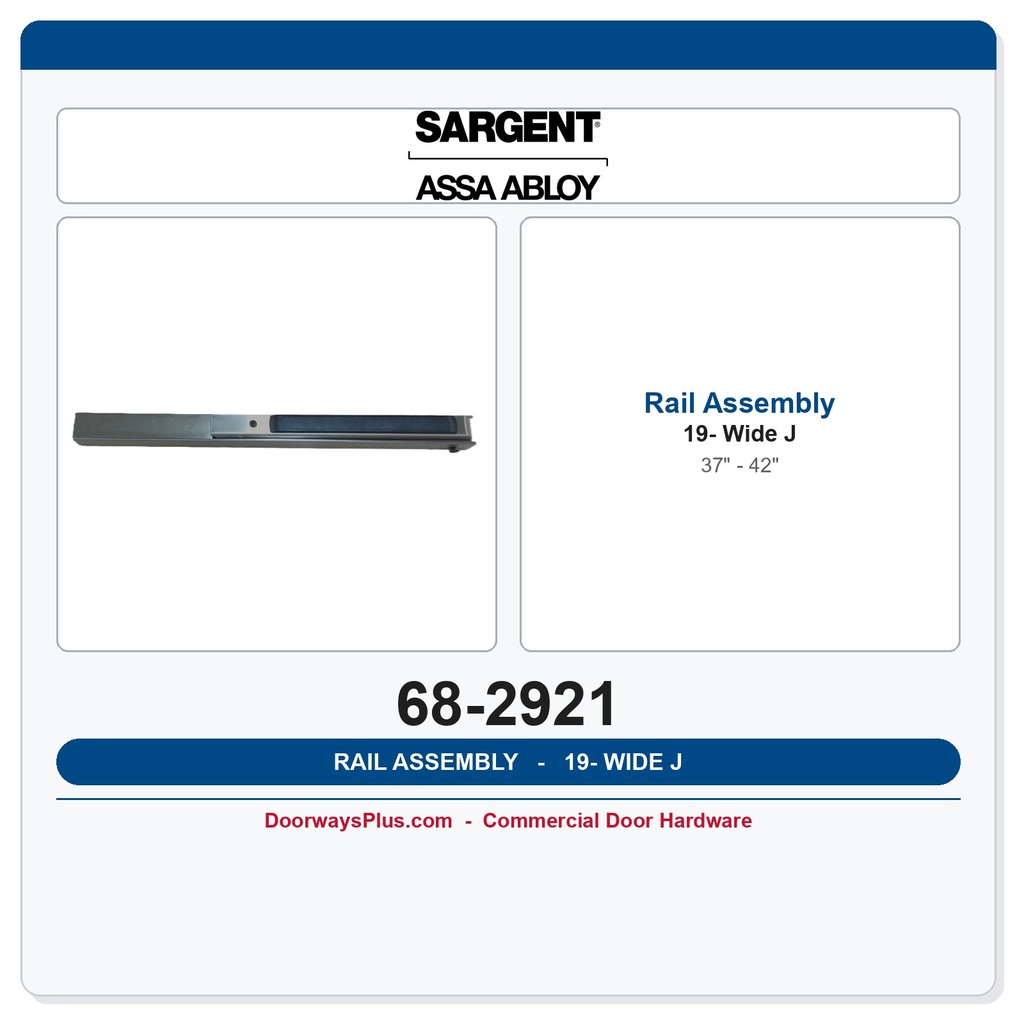 Sargent 68-2921 19- Rail Assembly J Wide (37" - 42")
