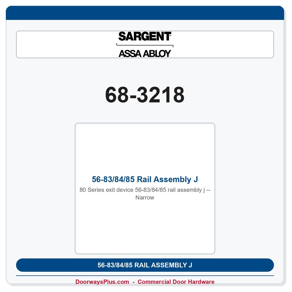 Sargent 68-3218 56-83/84/85 Rail Assembly J- Narrow