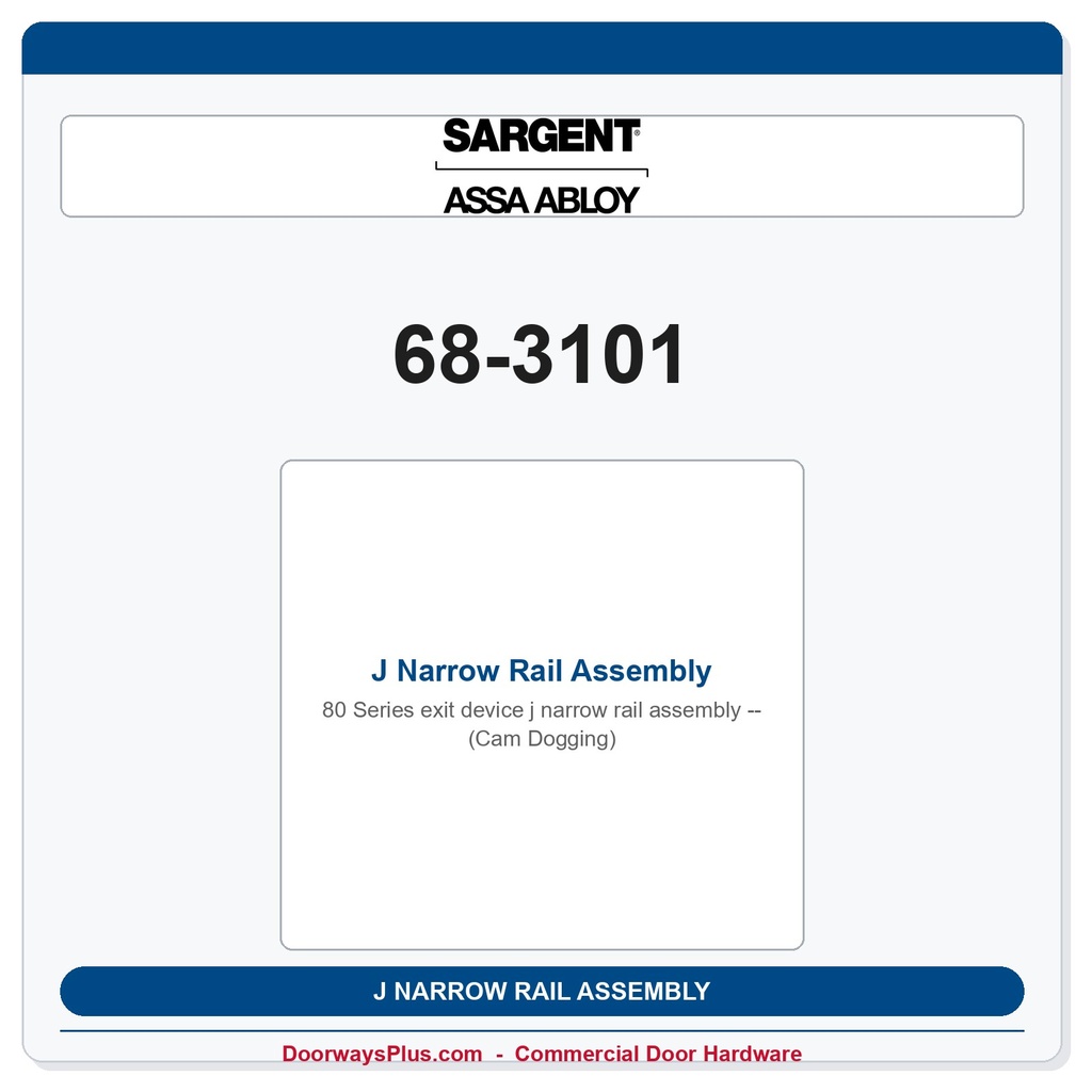 Sargent 68-3101 J Narrow Rail Assembly (Cam Dogging)