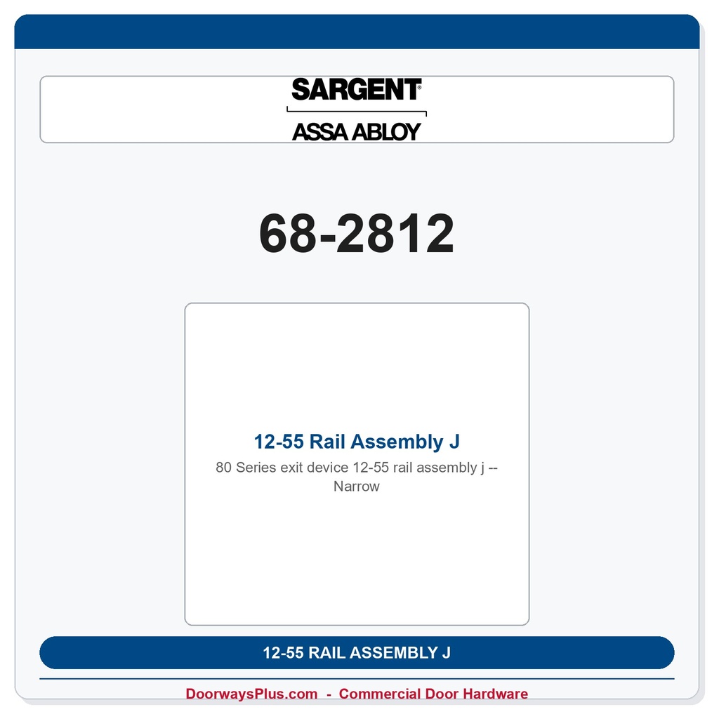 Sargent 68-2812 12-55 Rail Assembly J- Narrow