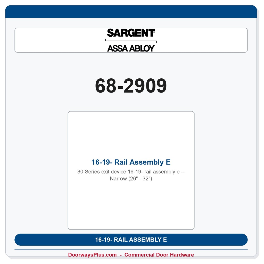 Sargent 68-2909 16-19- Rail Assembly E Narrow (26" - 32")