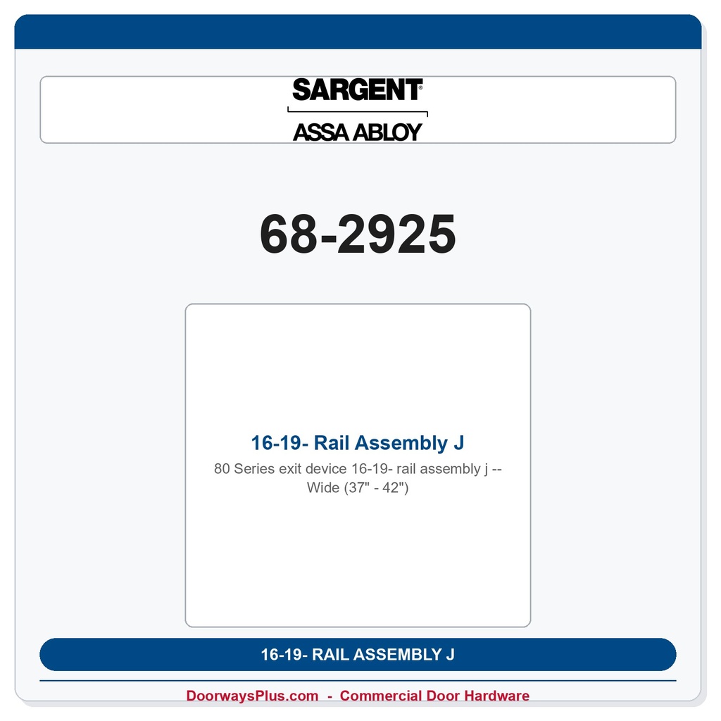 Sargent 68-2925 16-19- Rail Assembly J Wide (37" - 42")
