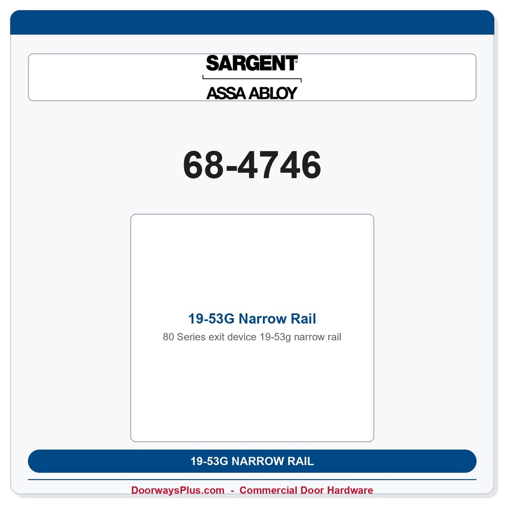 Sargent 68-4746 19-53G Narrow Rail