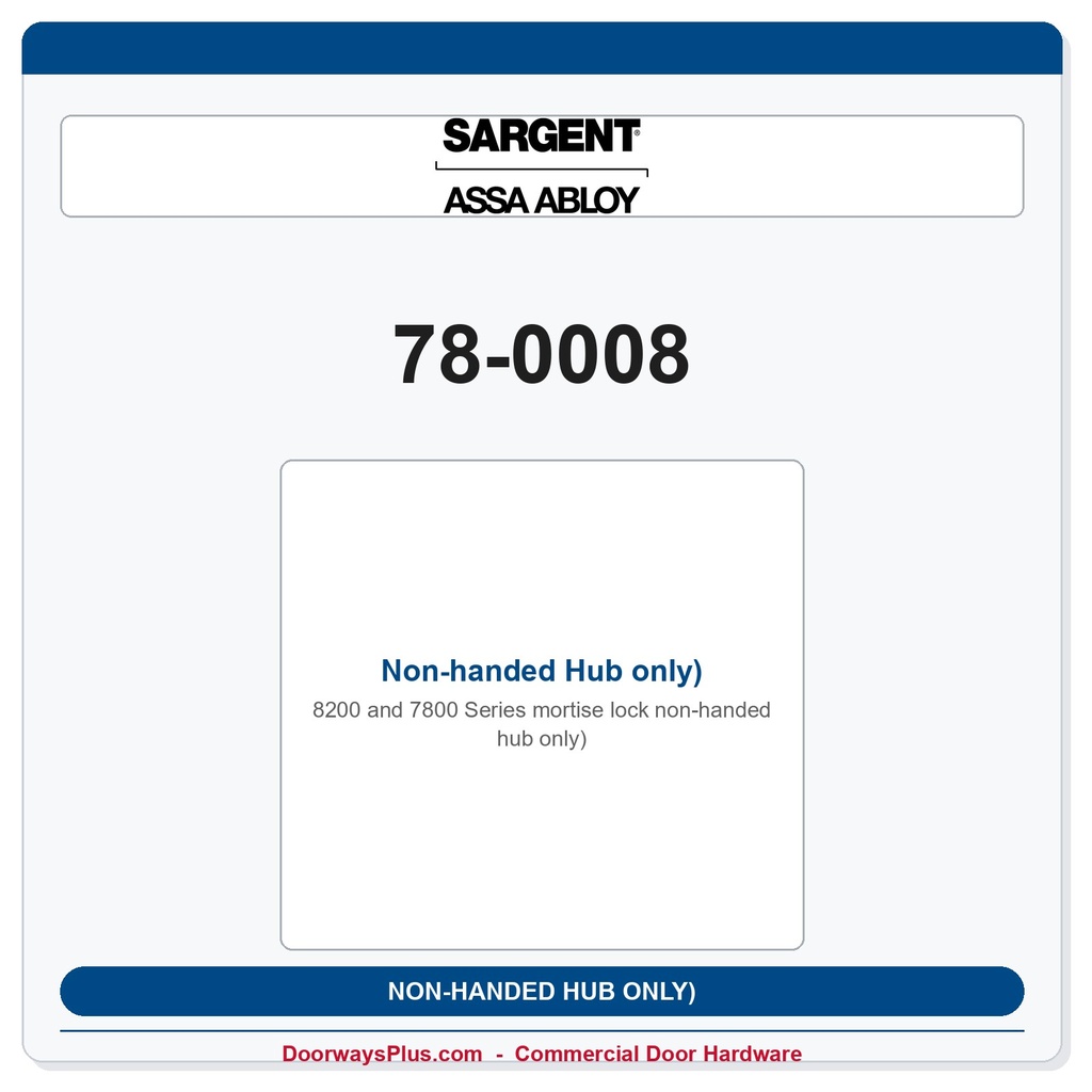 Sargent 78-0008 Non-handed Hub only)