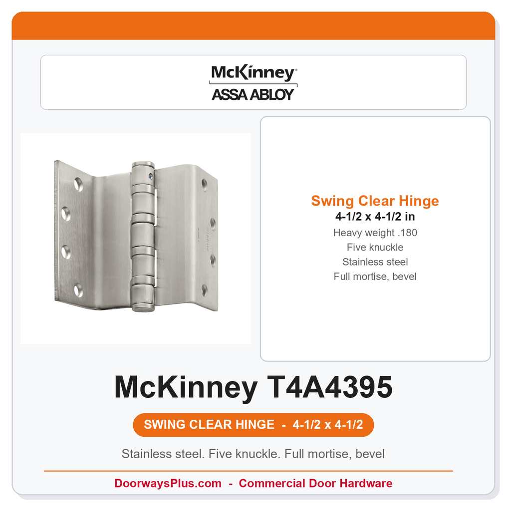 McKinney T4A4395 4-1/2" Swing Clear Hinge | Heavy Weight Five-Knuckle Stainless Steel Full Mortise Beveled Edge