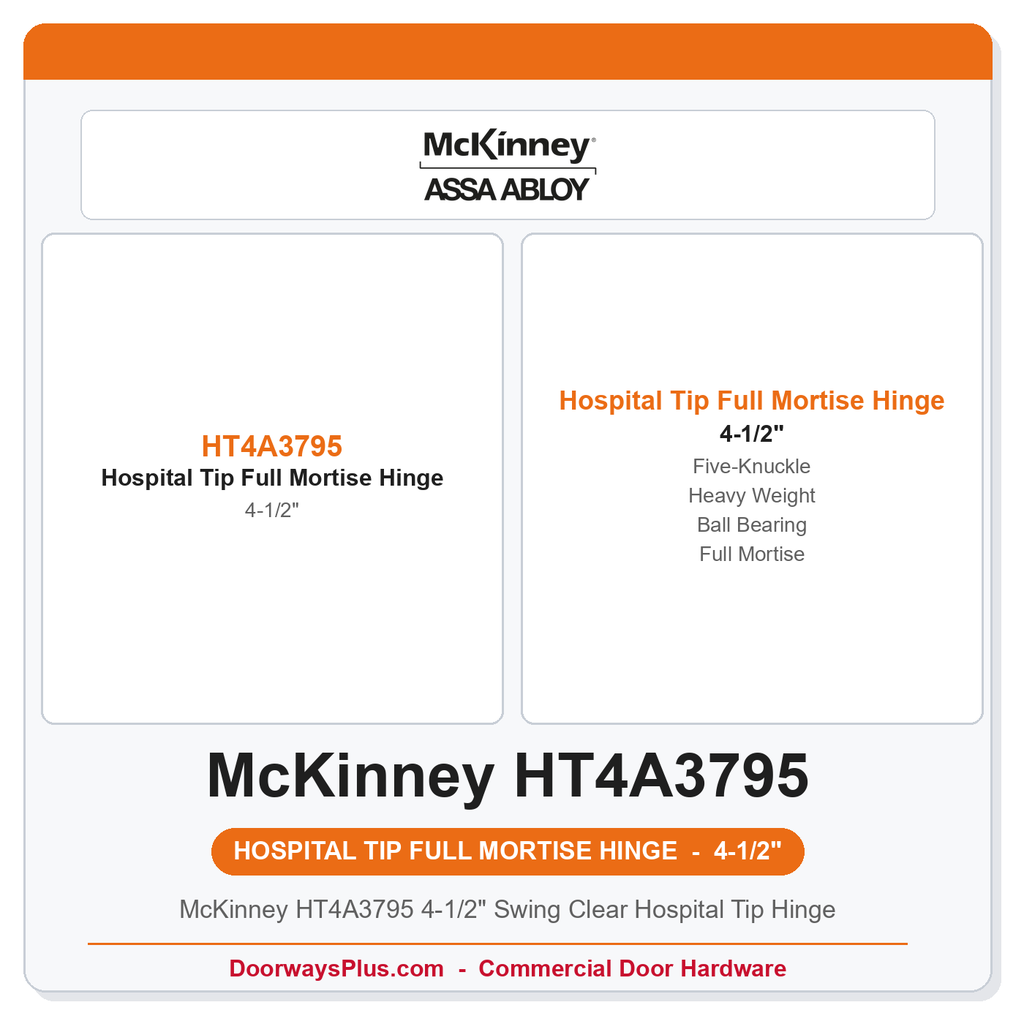 McKinney HT4A3795 4-1/2" Swing Clear Hospital Tip Hinge | Full Mortise Five-Knuckle Heavy Weight Ball Bearing Square Edge