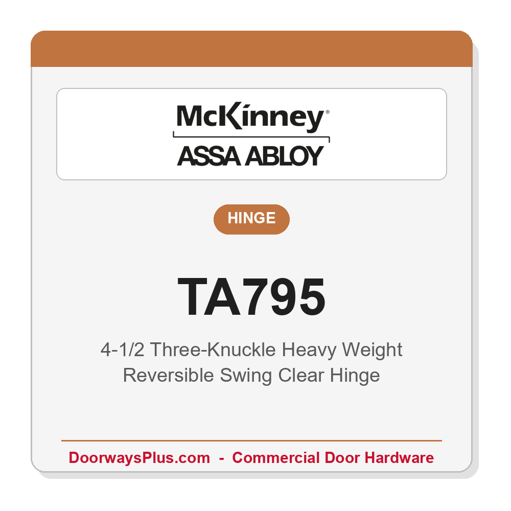 McKinney TA795 4-1/2" Swing Clear Hinge | Full Mortise Three-Knuckle Heavy Weight Ball Bearing Reversible