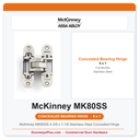 McKinney MK80SS 4-3/8 x 1-1/8 Stainless Steel Concealed Hinge | Invisible Full Mortise
