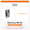 McKinney MK100 6-1/4 x 1-1/16 Concealed Invisible Hinge | ANSI | Decorative Finishes