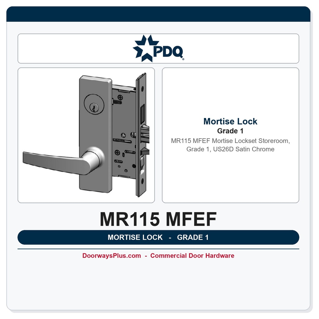 PDQ MR115 MFEF Mortise Lockset – Storeroom, Grade 1, US26D Satin Chrome