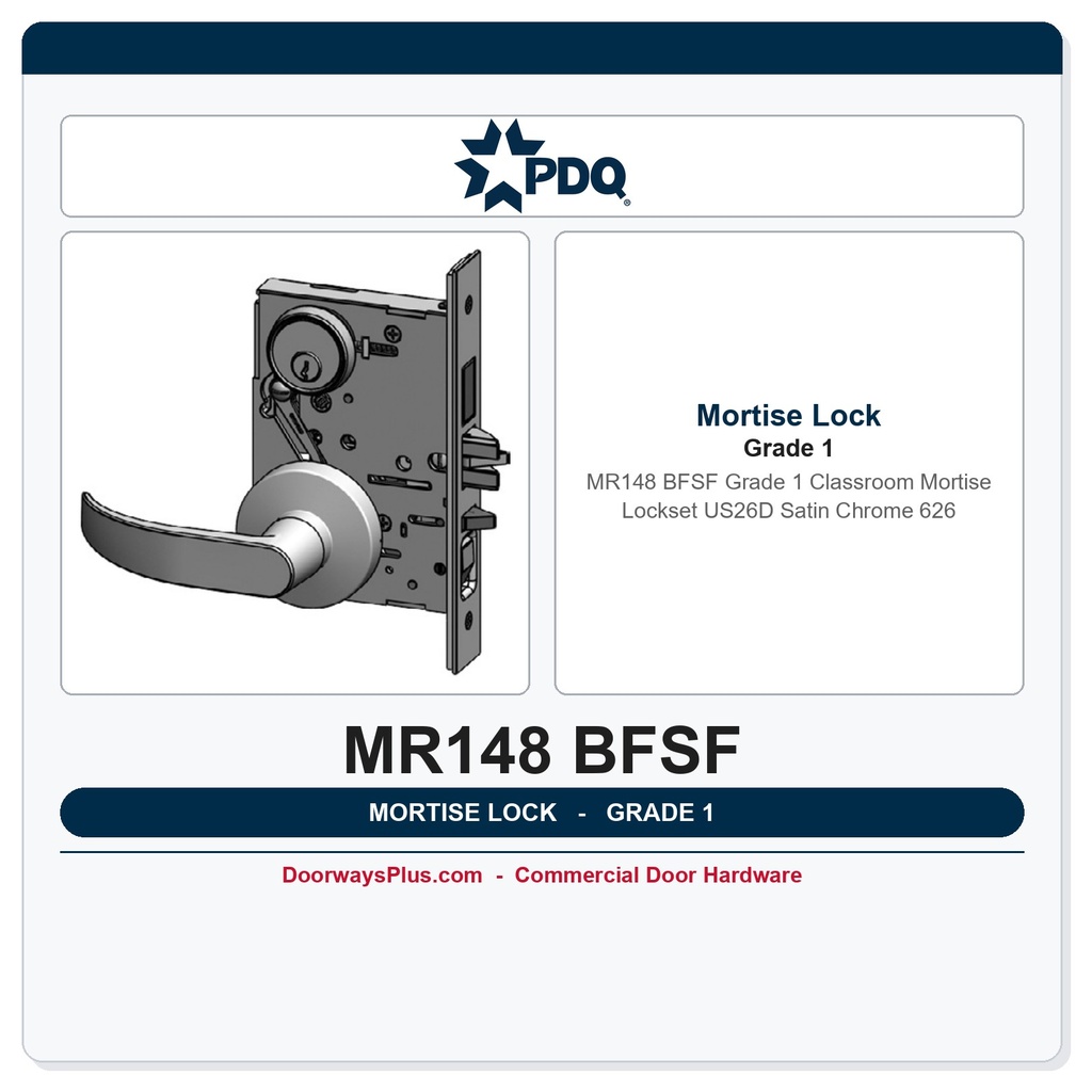 PDQ MR148 BFSF Grade 1 Classroom Mortise Lockset – US26D Satin Chrome 626