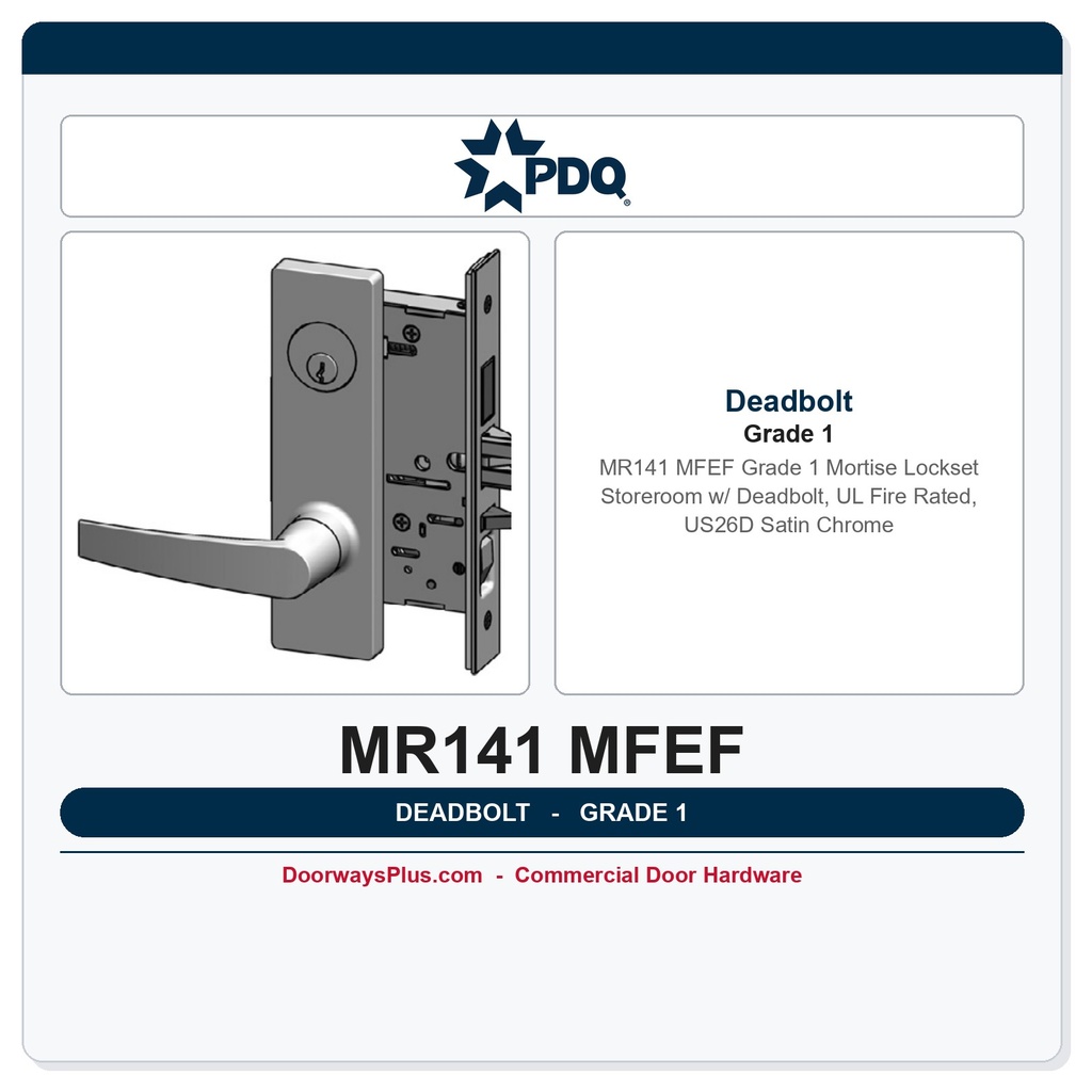PDQ MR141 MFEF Grade 1 Mortise Lockset – Storeroom w/ Deadbolt, UL Fire Rated, US26D Satin Chrome