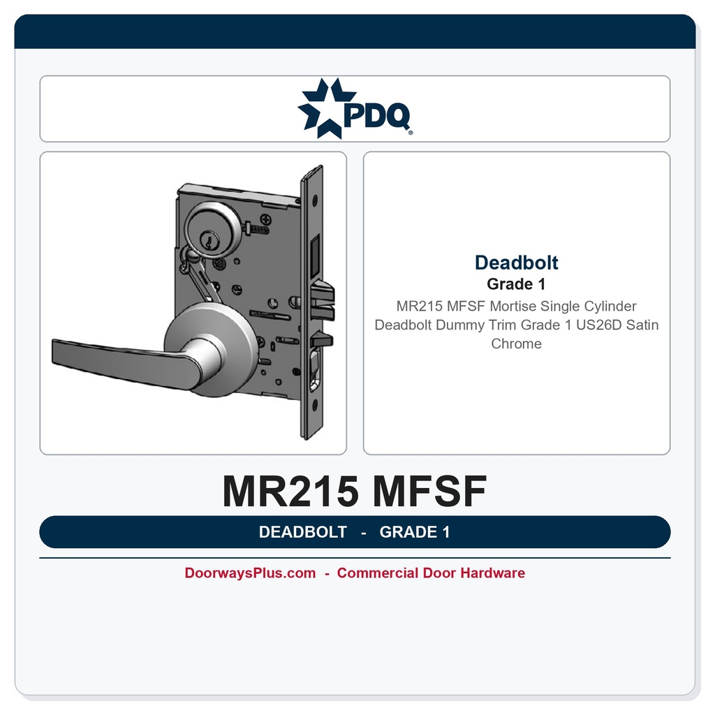 PDQ MR215 MFSF Mortise Single Cylinder Deadbolt Dummy Trim Grade 1 US26D Satin Chrome