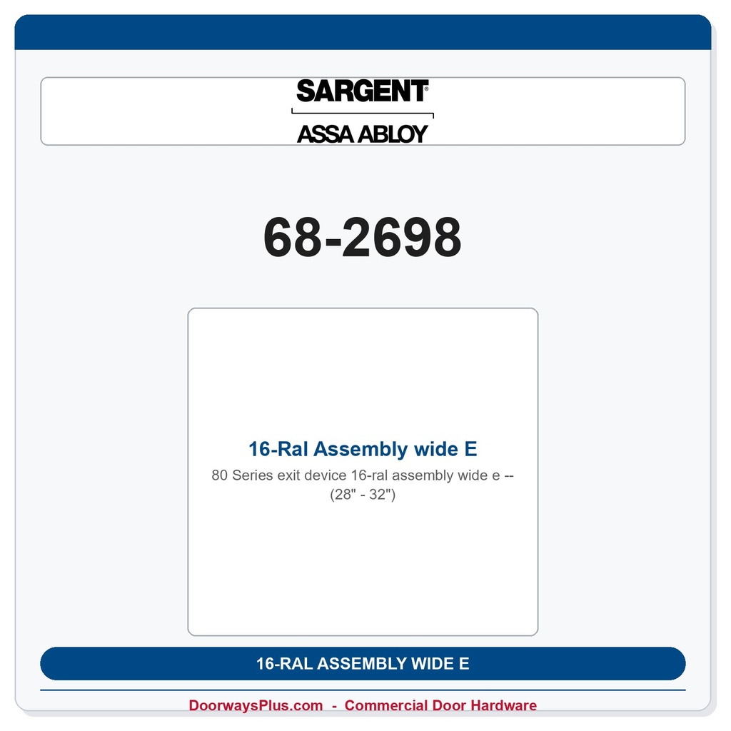 Sargent 68-2698 16-Ral Assembly wide E (28" - 32")