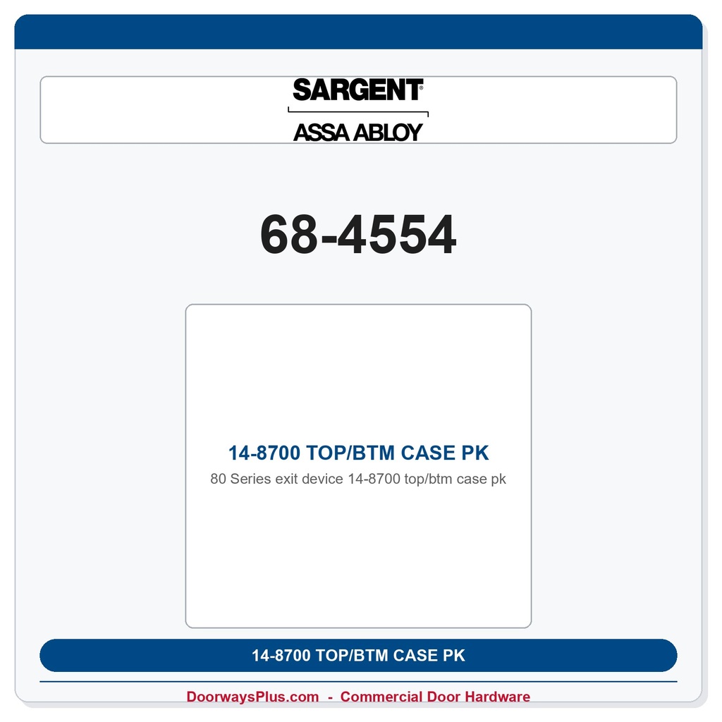 Sargent 68-4554 14-8700 TOP/BTM CASE PK