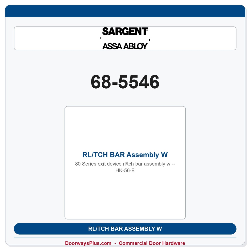 Sargent 68-5546 RL/TCH BAR Assembly W HK-56-E
