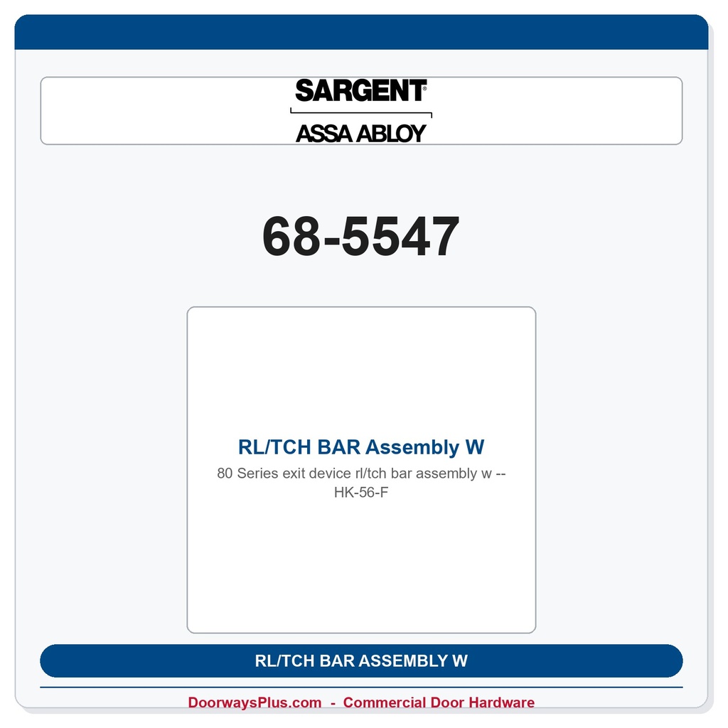 Sargent 68-5547 RL/TCH BAR Assembly W HK-56-F